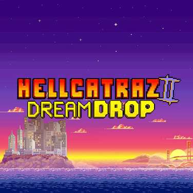 Hellcatraz II Dream Drop
